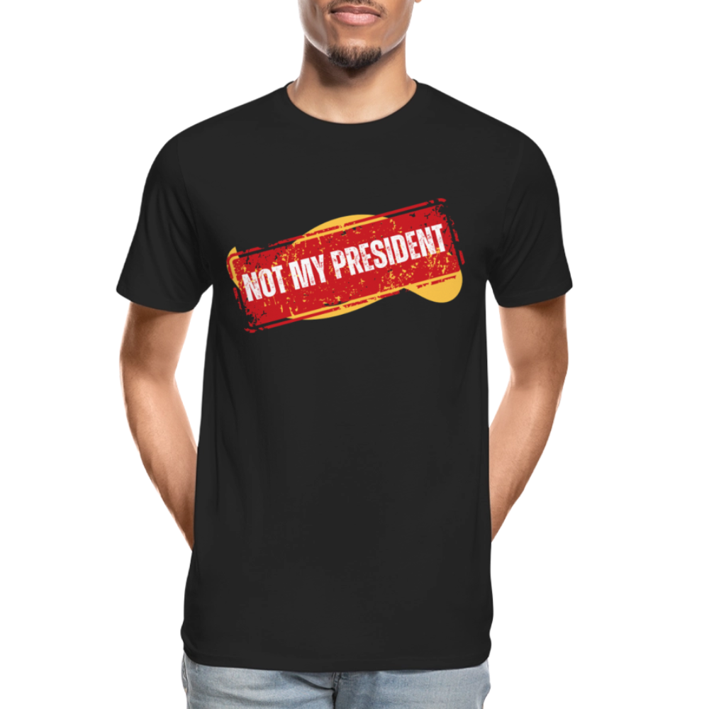 Not My President - Men’s Premium Organic T-Shirt - black
