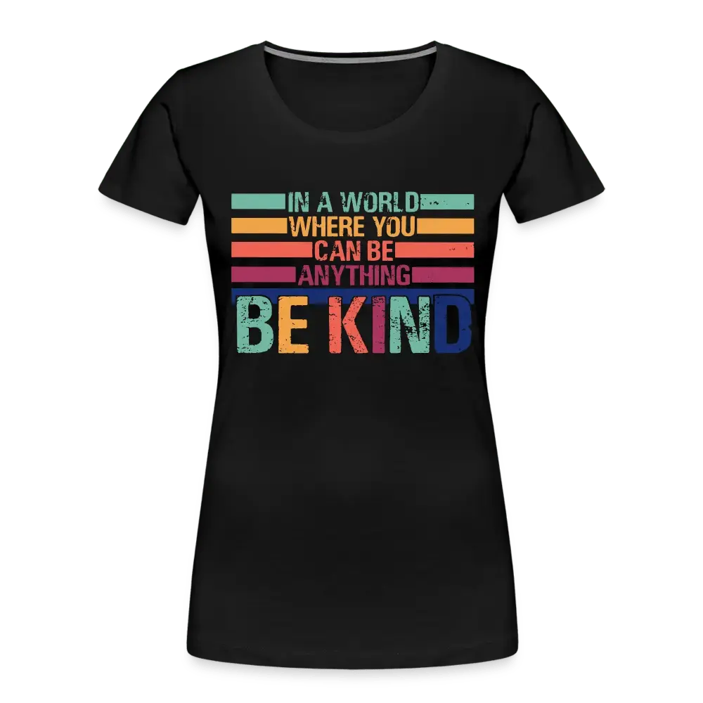 Be Kind - Women’s Premium Organic T-Shirt - Lifestyle Creation Organic T-shirts