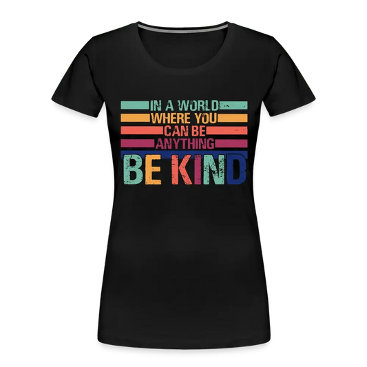 Be Kind - Women’s Premium Organic T-Shirt - Lifestyle Creation Organic T-shirts