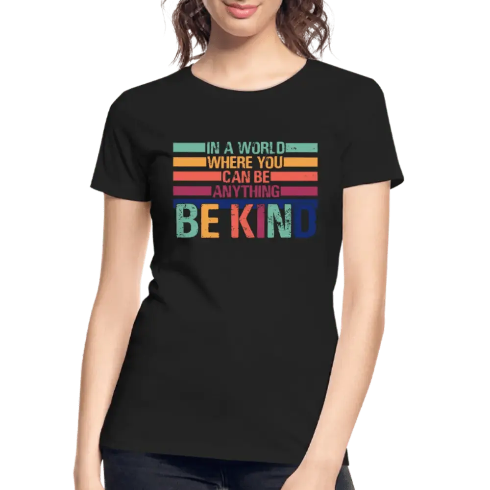 Be Kind - Women’s Premium Organic T-Shirt - Lifestyle Creation Organic T-shirts