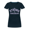 Be Strong And Courageous - Women’s Premium Organic T-Shirt - Lifestyle Creation Organic T-shirts