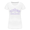 Be Strong And Courageous - Women’s Premium Organic T-Shirt - Lifestyle Creation Organic T-shirts