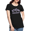 Be Strong And Courageous - Women’s Premium Organic T-Shirt - Lifestyle Creation Organic T-shirts