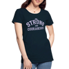 Be Strong And Courageous - Women’s Premium Organic T-Shirt - Lifestyle Creation Organic T-shirts