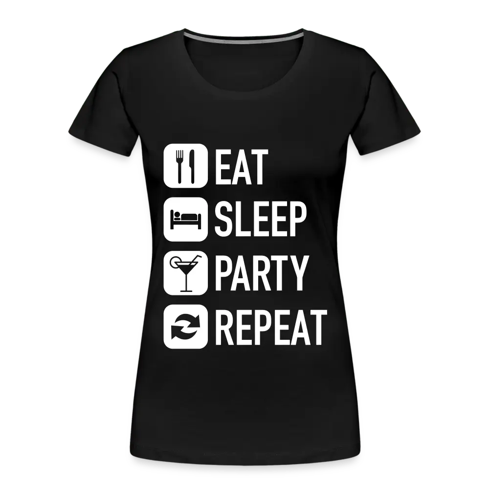 Eat Sleep Party Repeat - Women’s Premium Organic T-Shirt - Lifestyle Creation Organic T-shirts