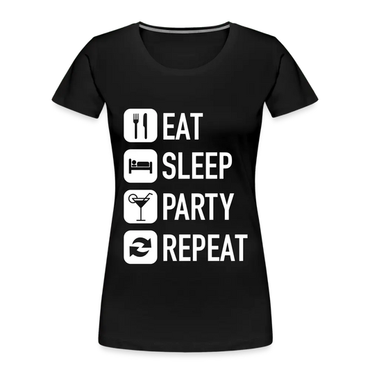 Eat Sleep Party Repeat - Women’s Premium Organic T-Shirt - Lifestyle Creation Organic T-shirts