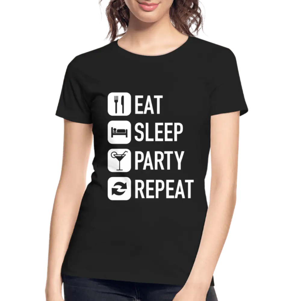 Eat Sleep Party Repeat - Women’s Premium Organic T-Shirt - Lifestyle Creation Organic T-shirts