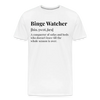 Funny Binge Watcher Definition - Men’s Premium Organic T-Shirt - Lifestyle Creation Organic T-shirts