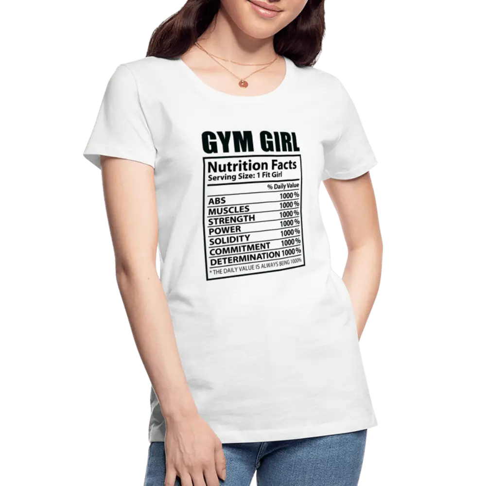 Gym Girl Nutrition Facts - Women’s Premium Organic T-Shirt - Lifestyle Creation Organic T-shirts