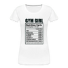 Gym Girl Nutrition Facts - Women’s Premium Organic T-Shirt - Lifestyle Creation Organic T-shirts