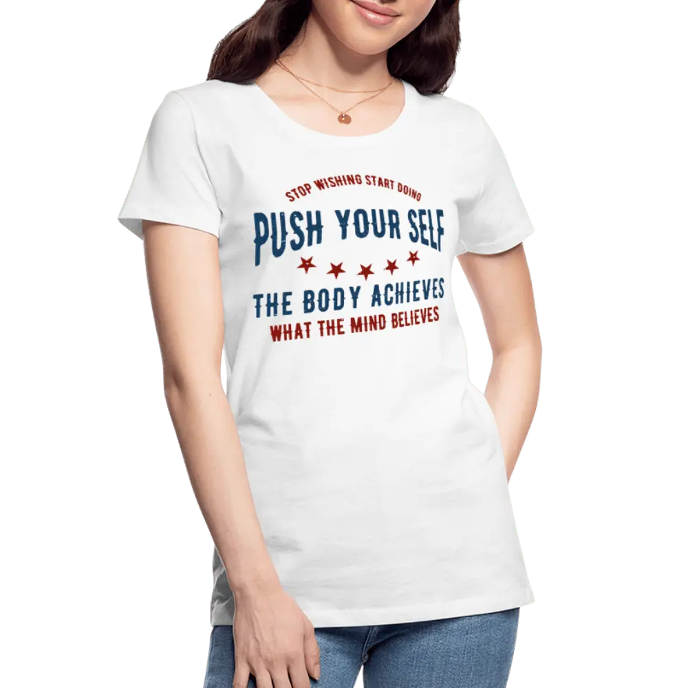 Push yourself - Women’s Premium Organic T-Shirt - Lifestyle Creation Organic T-shirts