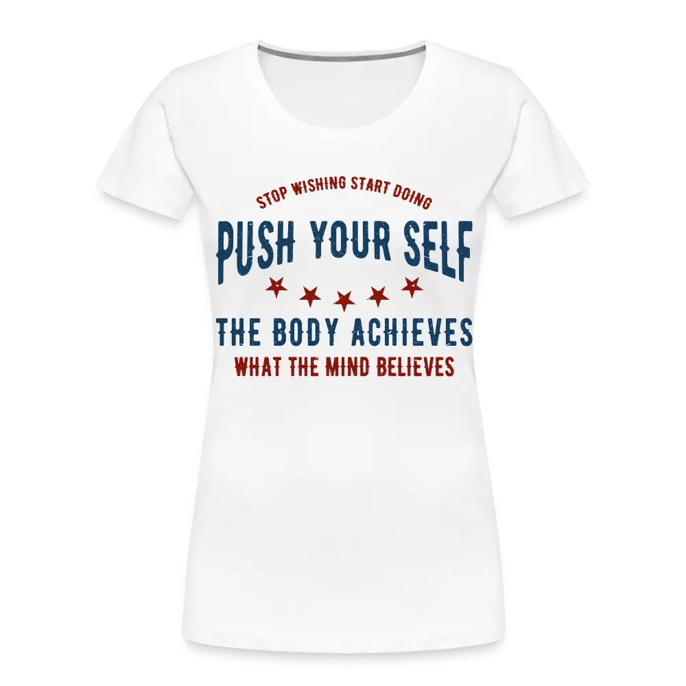 Push yourself - Women’s Premium Organic T-Shirt - Lifestyle Creation Organic T-shirts