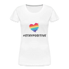 Stay positive - Women’s Premium Organic T-Shirt - Lifestyle Creation Organic T-shirts