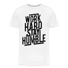 Work Hard Stay Humble - Men’s Premium Organic T-Shirt - Lifestyle Creation Organic T-shirts